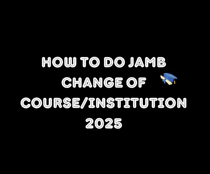 How To Do Jamb Change Of Course/Institution 2025