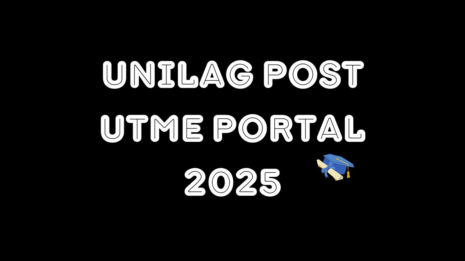 UNILAG Post UTME Portal 2025: Link, Deadline & Registration Steps
