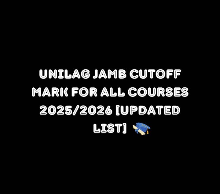 UNILAG JAMB Cutoff Mark for All Courses 2025/2026 [Updated List]