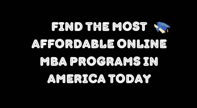Find The Most Affordable Online MBA Programs in America Today