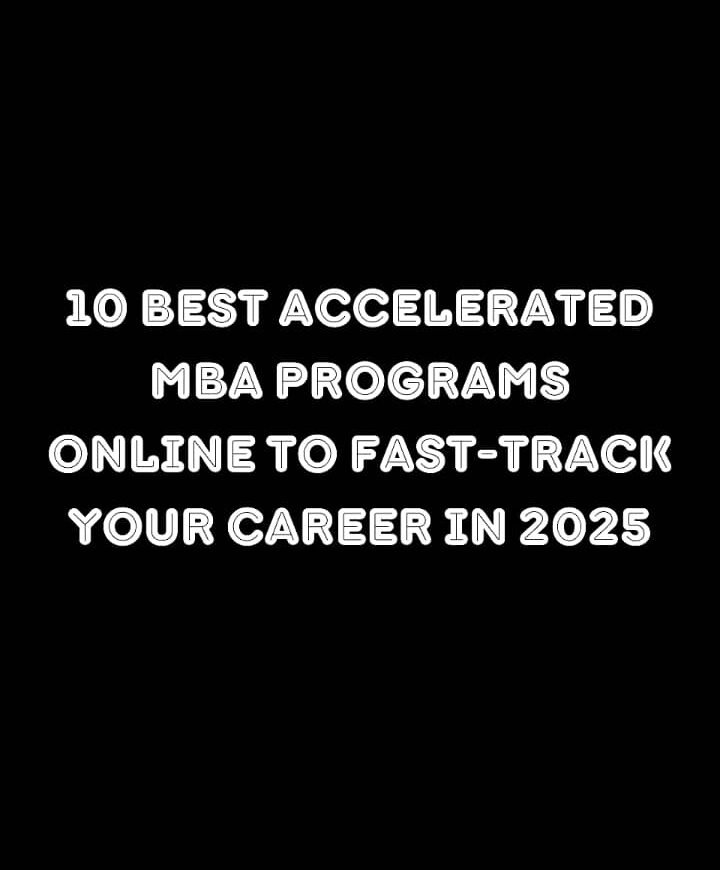 10 Best Accelerated MBA Programs Online to Fast-Track Your Career in 2025