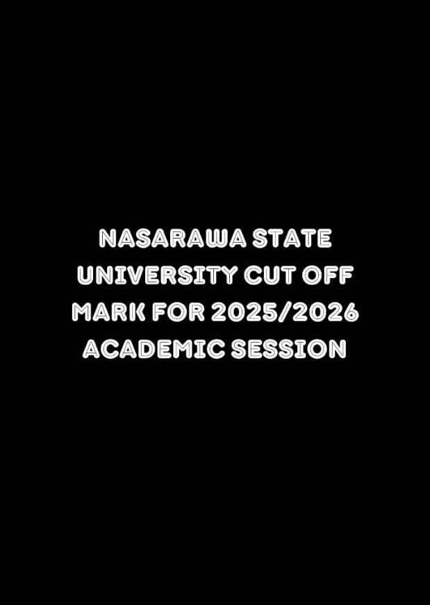 Nasarawa State University Cut Off Mark For 2025/2026 Session