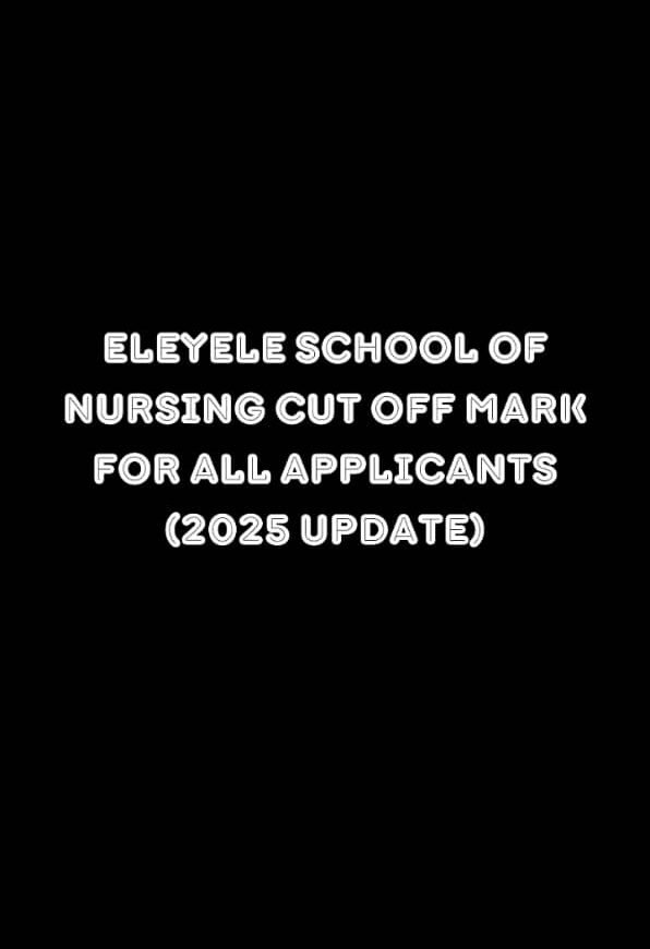 Eleyele School of Nursing Cut Off Mark for All Applicants (2025 Update)