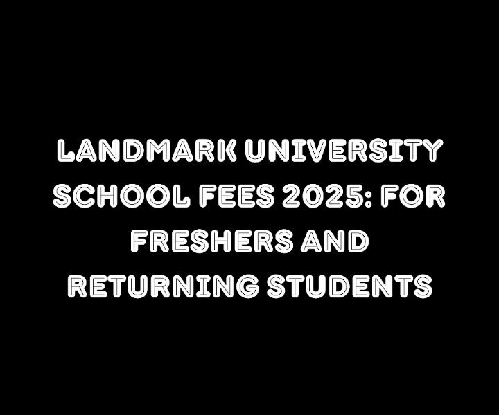 Landmark University School Fees