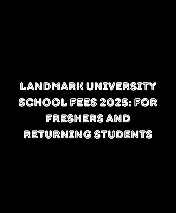 Landmark University School Fees
