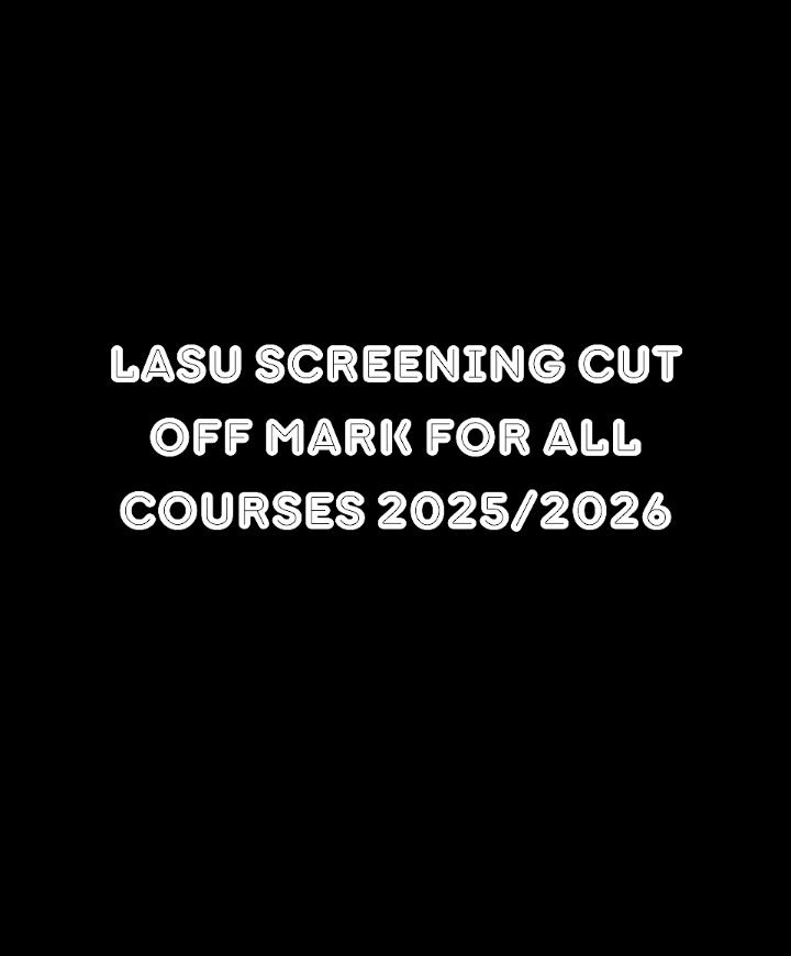 LASU Screening Cut Off Mark For All Courses 2025