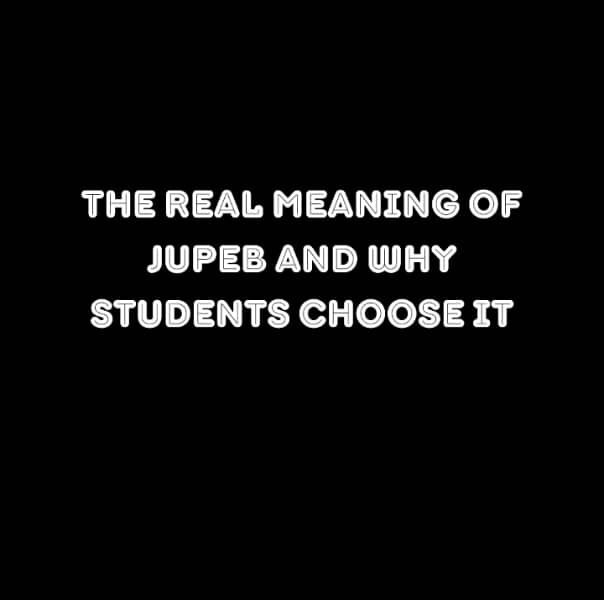 The Real Meaning of JUPEB and Why Students Choose It